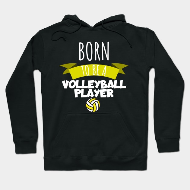 Born to be a Volleyball palyer Hoodie by maxcode